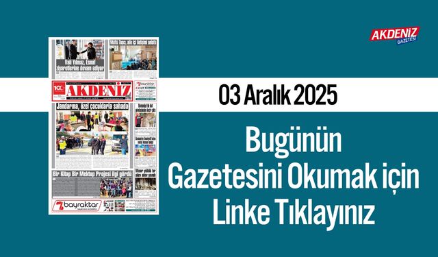Akdeniz Gazetesi 03 Aralık’ta Hangi Haberlere Yer Verdi?