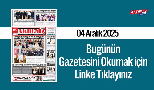 Akdeniz Gazetesi 04 Aralık’ta Hangi Haberlere Yer Verdi?