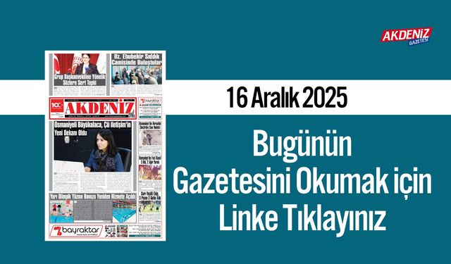 Akdeniz Gazetesi 16 Aralık’ta Hangi Haberlere Yer Verdi?