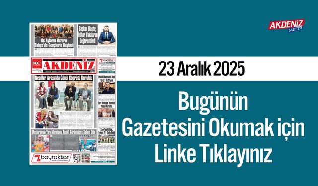 Akdeniz Gazetesi 23 Aralık’ta Hangi Haberlere Yer Verdi?