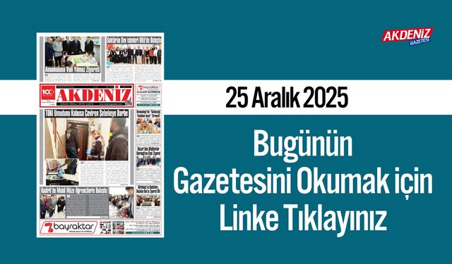 Akdeniz Gazetesi 25 Aralık’ta Hangi Haberlere Yer Verdi?