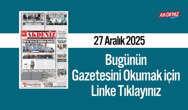 Akdeniz Gazetesi 27 Aralık’ta Hangi Haberlere Yer Verdi?