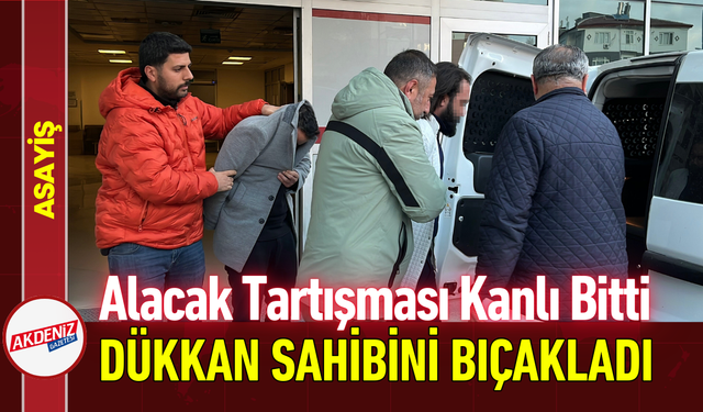 Alacak Tartışması Kanlı Bitti: Dükkan Sahibini Bıçakladı!