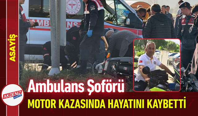 Ambulans Şoförü Motor Kazasında Hayatını Kaybetti!
