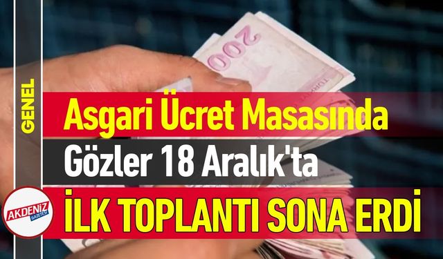 Asgari Ücret Tespit Komisyonu Toplandı; Gözler 18 Aralık'ta