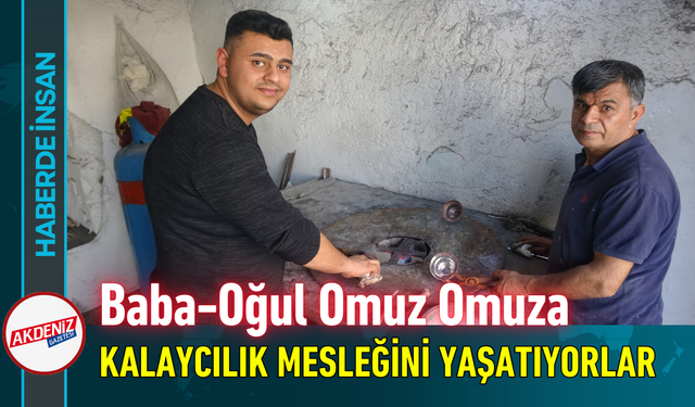 Baba-Oğul Omuz Omuza Kalaycılık Mesleğini Yaşatıyorlar!