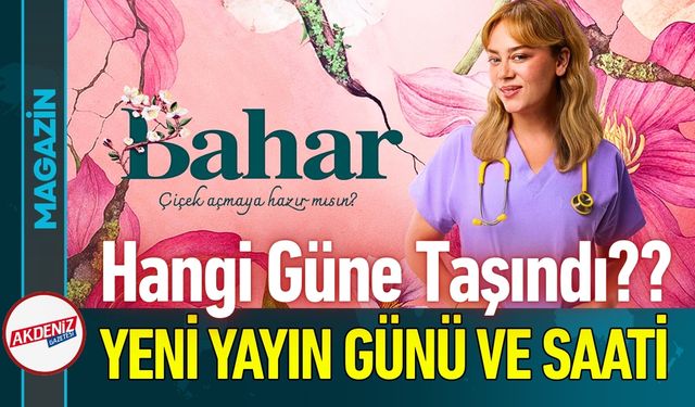Bahar Dizisi Yeni Yayın Günü ve Saati Belli Oldu