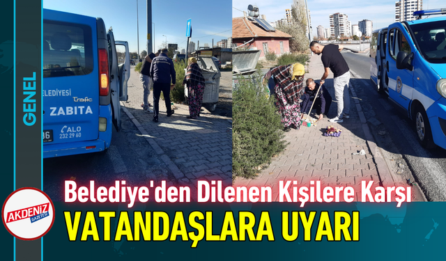 Belediye'den Dilenen Kişilere Karşı Vatandaşlara Uyarı!
