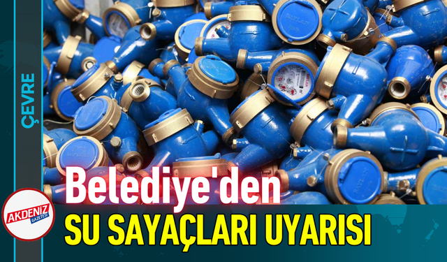 Belediye'den Su Sayaçları Uyarısı!