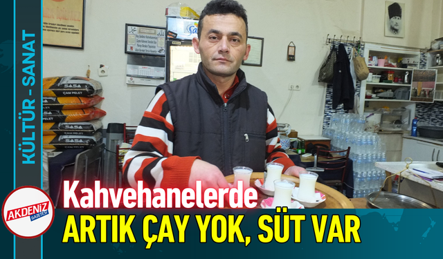 Kahvehanelerde Artık Çay Yok, Süt Var!