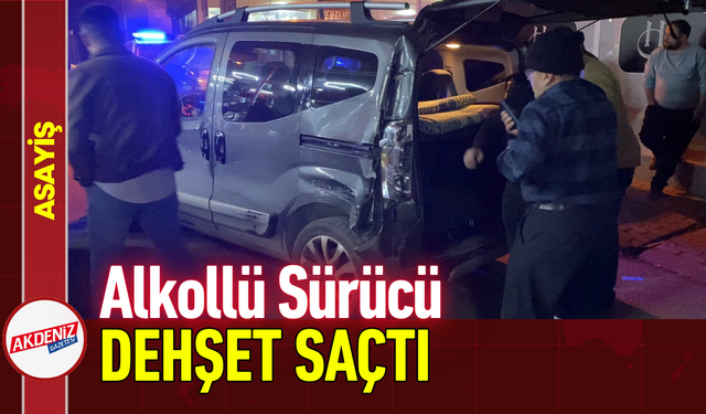 Alkollü Sürücü Dehşet Saçtı!
