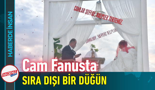 Cam Fanusta Sıra Dışı Bir Düğün!