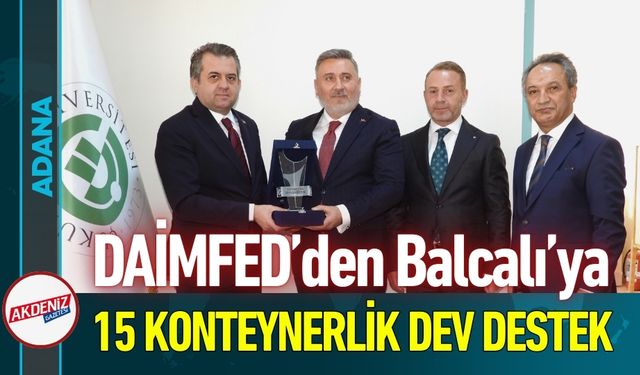 DAİMFED’den Balcalı’ya 15 Konteynerlik Dev Destek