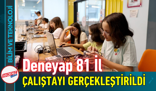 Deneyap 81 İl Çalıştayı  Gerçekleştirildi!