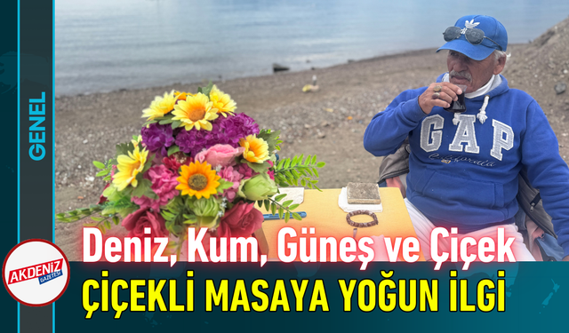 Deniz, Kum, Güneş ve Çiçek: Çiçekli Masaya Turist Akını!