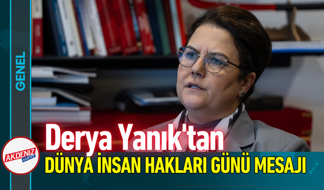Derya Yanık'tan Dünya İnsan Hakları Günü Mesajı!