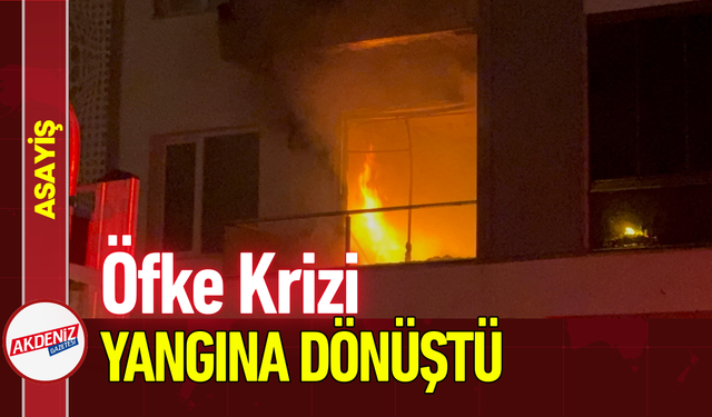 Öfke Krizi Yangına Dönüştü: Evini Yaktı!