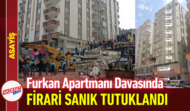 Furkan Apartmanı Davasında Firari Sanık Tutuklandı!