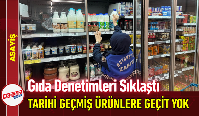 Gıda Denetimleri Sıklaştı: Tarihi Geçmiş Ürünlere Geçit Yok!