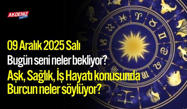 09 Aralık 2025 Salı Burç Yorumları