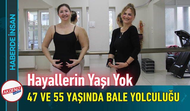 Hayallerin Yaşı Yok: 47 ve 55 Yaşında Bale Yolculuğu!