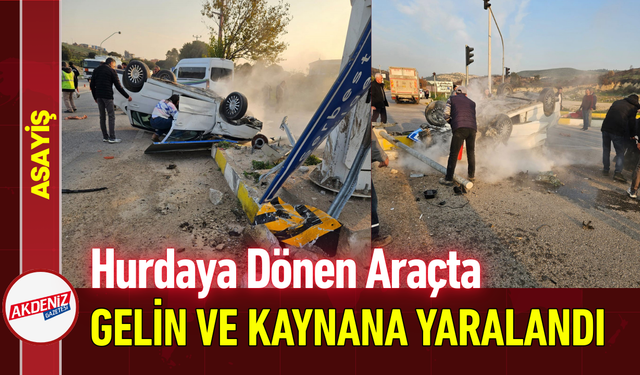 Hurdaya Dönen Araçta Gelin ve Kaynana Yaralandı!