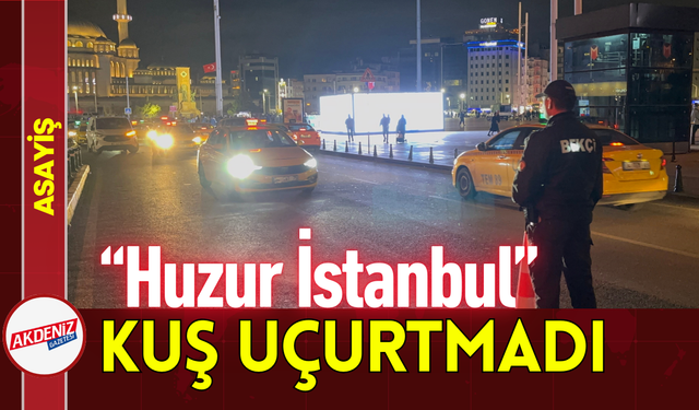 "Huzur İstanbul" Kuş Uçurtmadı!