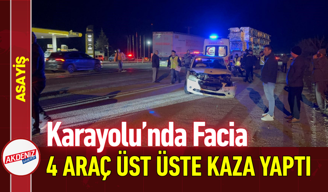 Karayolu’nda Facia: 4 Araç Üst Üste Kaza Yaptı!