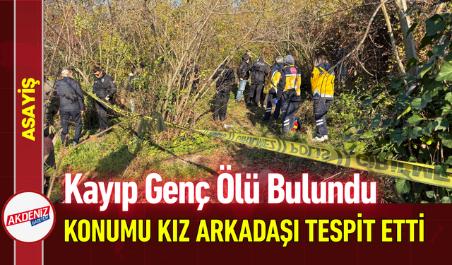 Kayıp Genç Ölü Bulundu: Konumu Kız Arkadaşı Tespit Etti!