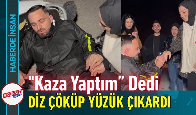"Kaza Yaptım” Dedi, Diz Çöküp Yüzük Çıkardı!