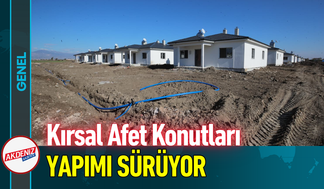 Kırsal Afet Konutları Yapımı Sürüyor!