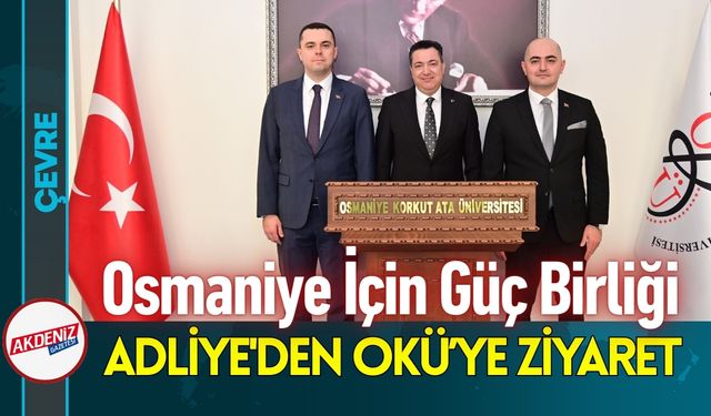 Osmaniye'de Adalet ve Akademi Birliği: Rektör Uzun'a Ziyaret