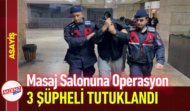 Masaj Salonuna Operasyon: 3 Şüpheli Tutuklandı!