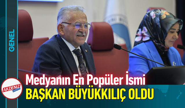 Medyanın En Popüler İsmi Başkan Büyükkılıç Oldu!