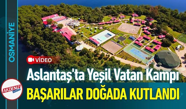 Osmaniye Aslantaş Kampı'nda Ormancılar Kampını Tamamladı