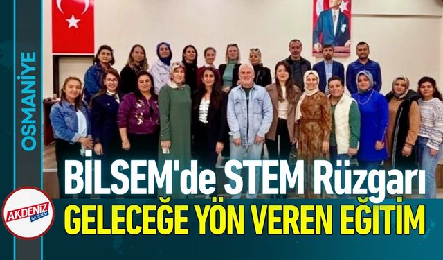 Osmaniye BİLSEM'de STEM Rüzgarı