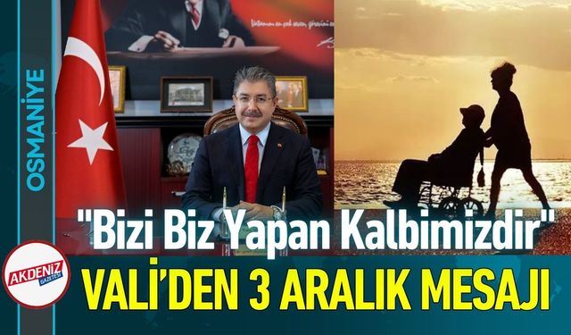 Osmaniye Valisi Yılmaz 3 Aralık Duyarlılık Çağrısı