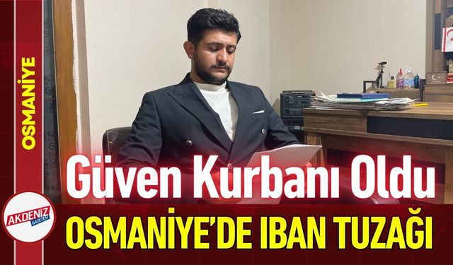 Osmaniye'de IBAN Tuzağı: Arkadaşına Güvendi, Hayatı Karardı