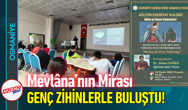 Osmaniye’de Mevlâna’nın Mirası Genç Zihinlerle Buluştu!