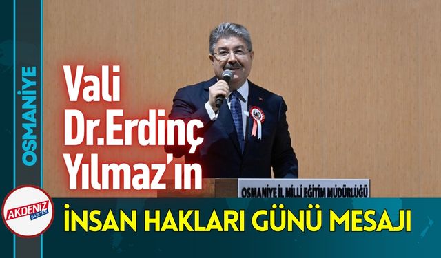 Osmaniye Vali Yılmaz’ın Dünya İnsan Hakları Günü Mesajı