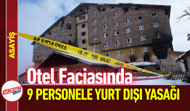 Otel Faciasında 9 Personele Yurt Dışı Yasağı!