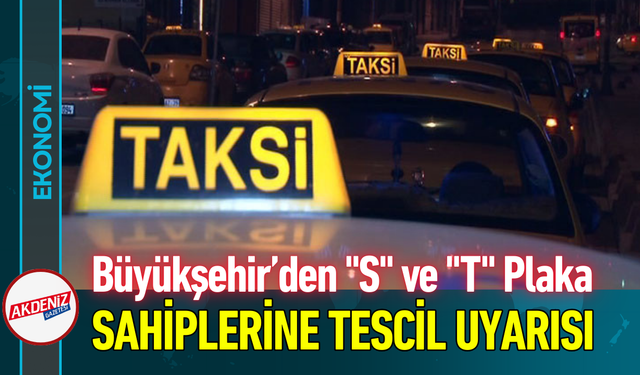 Büyükşehir’den "S" ve "T" Plaka Sahiplerine Tescil Uyarısı!