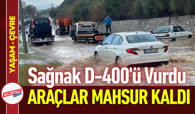 Sağanak D-400’ü Vurdu: Araçlar Mahsur Kaldı!