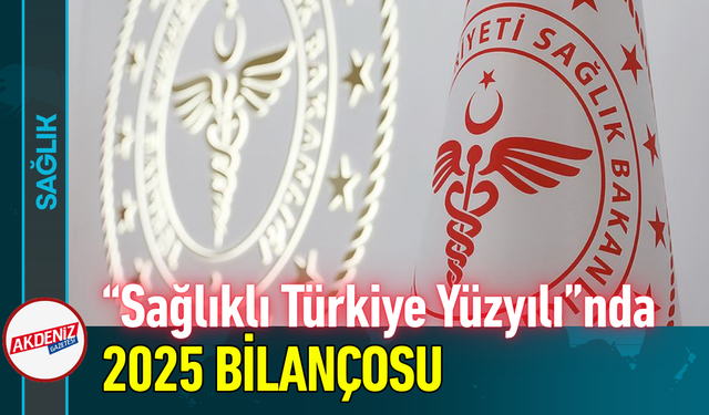 “Sağlıklı Türkiye Yüzyılı”nda 2025 Bilançosu!