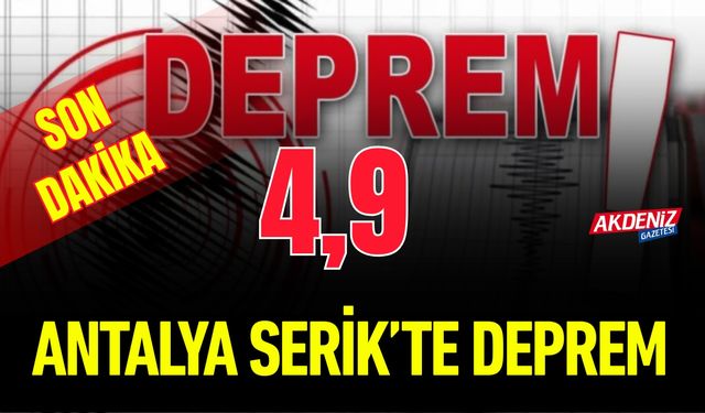 Son Dakika: Antalya Serik’te 4,9 Büyüklüğünde Deprem