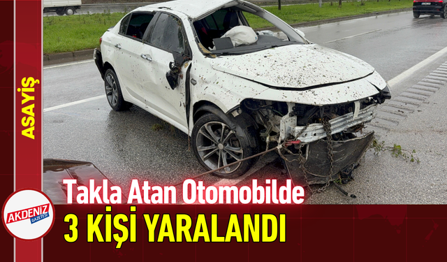 Takla Atan Otomobilde 3 Kişi Yaralandı!