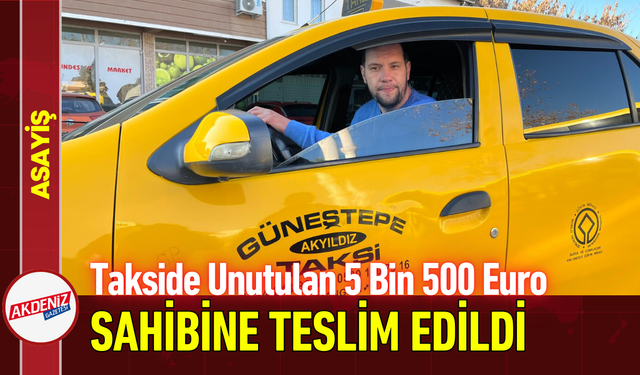 Takside Unutulan 5 Bin 500 Euro, Sahibine Teslim Edildi!