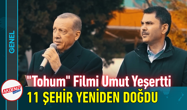 "Tohum" Filmi Umut Yeşertti: 11 Şehir Yeniden Doğdu!