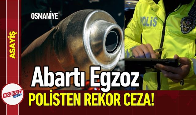 Osmaniye'de Abartı Egzoza Rekor Ceza!