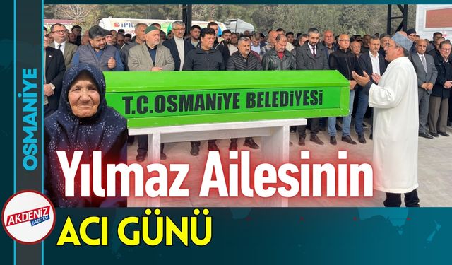 Osmaniye'de Yılmaz Ailesinin Acı Günü